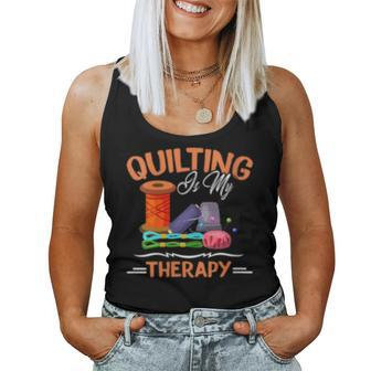 Quilting Is My Therapy Sewing For Quilter Women Tank Top | Mazezy
