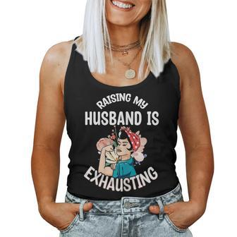 Raising My Husband Is Exhausting Women Tank Top | Mazezy