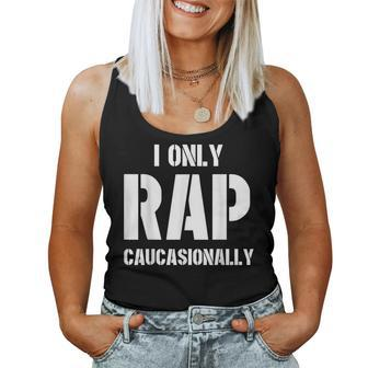 I Only Rap Caucasionally For Men Or Women Women Tank Top | Mazezy