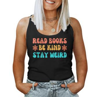 Read Books Be Kind Stay Weird Book Lover Be Kind Women Tank Top