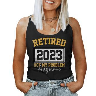 Retired 2023 Not My Problem Anymore Vintage Women Tank Top - Monsterry