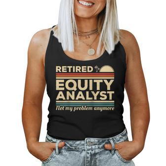 Retired Equity Analyst Not My Problem Anymore Women Tank Top | Mazezy