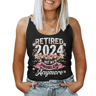Retirement 2024 Retired 2024 Not My Problem Anymore Women Tank Top - Monsterry CA