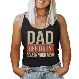 Retro Dad Off Duty Go Ask Your Mom Funny Dad Fathers Day  Women Tank Top Basic Casual Daily Weekend Graphic