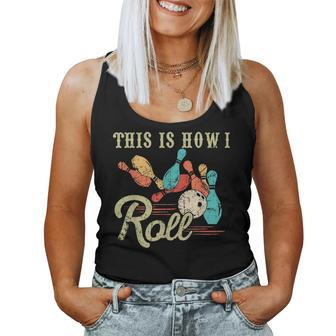 This Is How I Roll Retro Bowling Lover Bowler Women Tank Top - Seseable