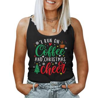 I Run On Coffee And Christmas Cheer Coffee Lover Xmas Women Tank Top - Monsterry