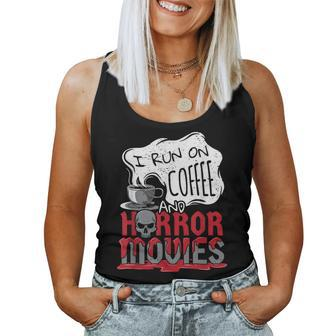 I Run On Coffee And Horror Movies Halloween Blood Ghoul For Coffee Lovers Women Tank Top | Mazezy