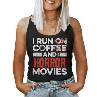 I Run On Coffee And Horror Movies Quote For A Horror Lover For Coffee Lovers Women Tank Top | Mazezy