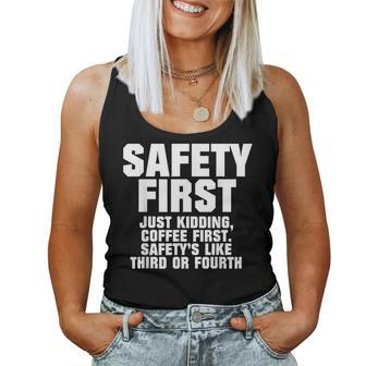 Safety First Just Kidding Coffee First Sagetys Like Third Women Tank Top - Thegiftio UK
