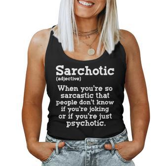Sarchotic Sarcastic Psychotic Definition Sarcasm Sarcasm Women Tank Top | Mazezy