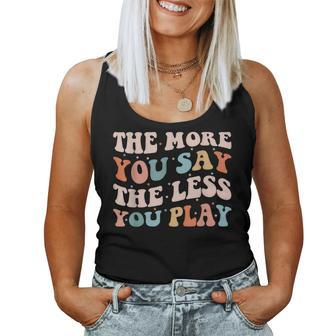 The More You Say The Less We Play Pe Teacher Women Tank Top - Monsterry AU