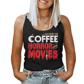 Scary I Run On Coffee And Horror Movies For Coffee Lovers Women Tank Top | Mazezy