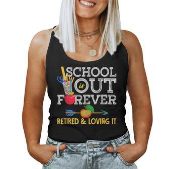 School Is Out Forever Retired And Loving It Retirement Women Tank Top | Mazezy