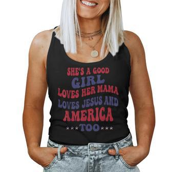 Shes A Good Girl Loves Her Mama Loves Jesus And America Too For Mama Women Tank Top | Mazezy