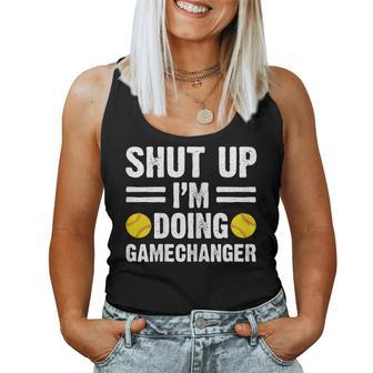 Shut Up Im Doing Gamechanger Softball Mother Women Tank Top | Mazezy CA