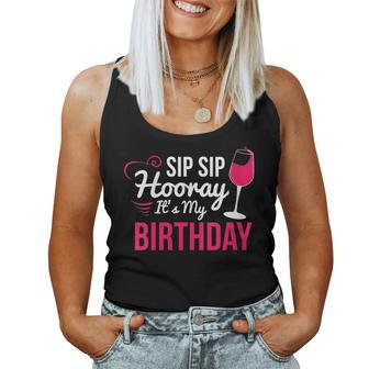 Sip Sip Hooray It's My Birthday Wine Drinker Wine Women Tank Top - Seseable