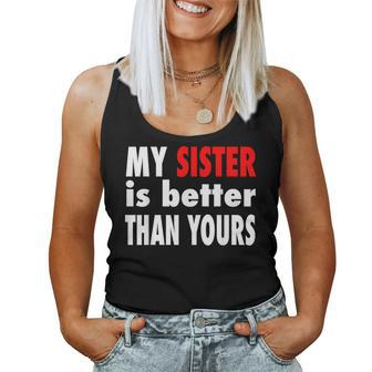 My Sister Is Better Than Yours Best Sister Ever Women Tank Top | Mazezy
