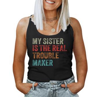 My Sister Is The Real Trouble Maker Girls Boys Groovy Women Tank Top | Seseable UK