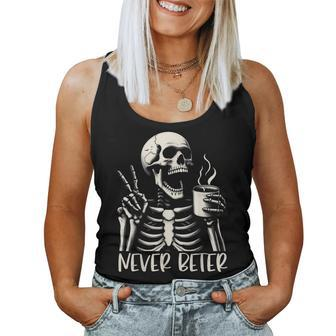 Skull Never Better Skeleton Drinking Coffee Halloween Party Women Tank Top | Mazezy