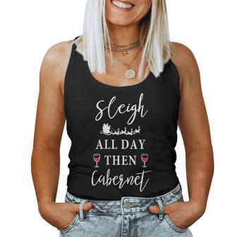 Sleigh All Day Then Cabernet Christmas Wine Lover Women Tank Top | Mazezy