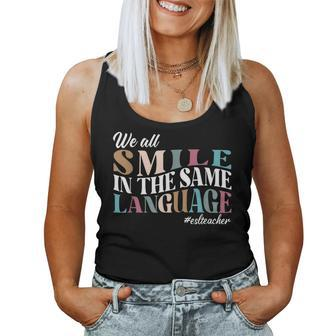 We All Smile In The Same Language Esl Teachers Women Tank Top - Seseable