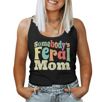 Somebodys Feral Mom Wild Mama Family Retro For Mom Women Tank Top | Mazezy