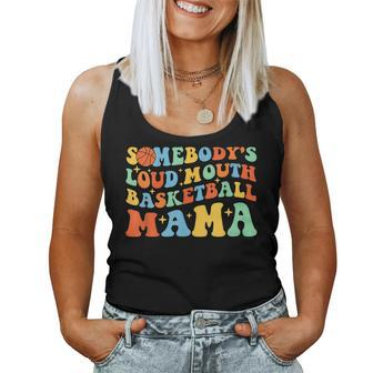Somebodys Loud Mouth Basketball Mama Ball Mom Quotes Groovy For Mom Women Tank Top | Mazezy