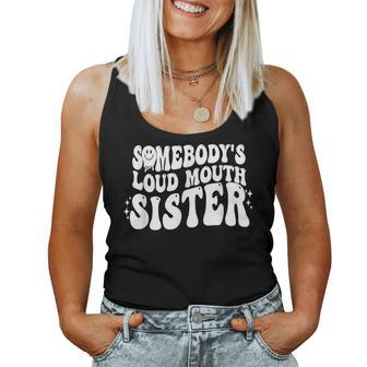 Somebodys Loud Mouth Sister Bestie Love Women Tank Top | Mazezy