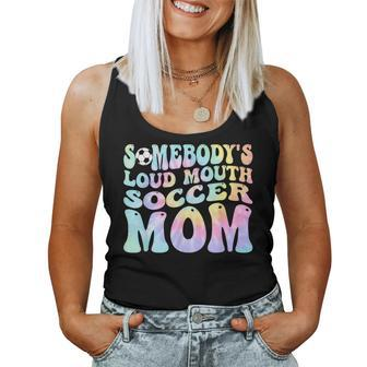 Somebodys Loud Mouth Soccer Mom Bball Mom Quotes Tie Dye For Mom Women Tank Top | Mazezy