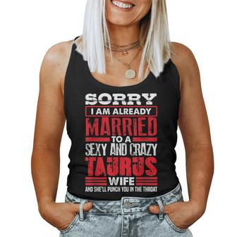 Sorry I Am Already Married To A Sexy And Crazy Taurus Wife Women Tank Top | Mazezy
