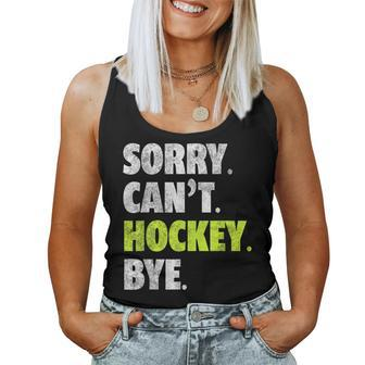 Sorry Can't Hockey Bye Hockey Lover For Women Tank Top - Monsterry
