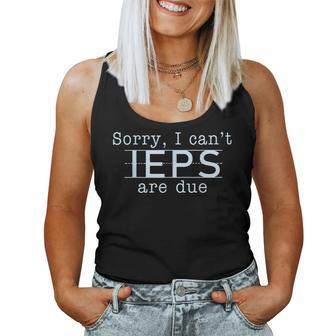 Sorry I Can't Ieps Are Due Special Education Teacher Women Tank Top | Mazezy