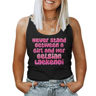 Never Stand Between A Girl And Her Belgian Laekenoi Women Tank Top | Mazezy