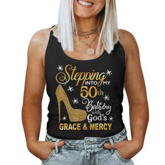 Stepping Into My 50Th Birthday With Gods Grace & Mercy Women Tank Top Weekend Graphic - Thegiftio UK