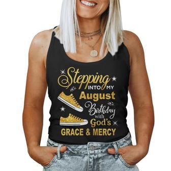 Stepping Into My August Birthday With Gods Grace And Mercy Women Tank Top Weekend Graphic - Seseable