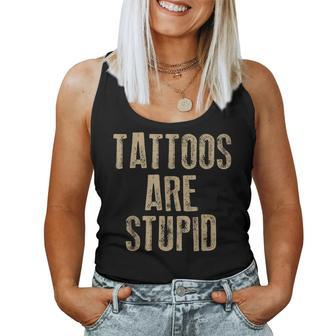 Tattoos Are Stupid Tattoo Artists Sarcastic Novelty Women Tank Top | Mazezy