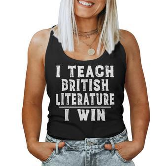 I Teach British Literature I Win Teacher Women Tank Top | Mazezy