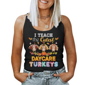 I Teach The Cutest Daycare Turkeys Thanksgiving Day Teacher Women Tank Top | Mazezy