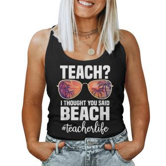 Teach I Thought You Said Beach Retro Teacher Women Tank Top | Mazezy