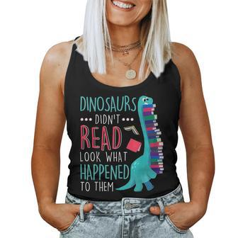 Teacher Dinosaurs Didnt Read Look What Happened Book Reading For Teacher Women Tank Top | Mazezy