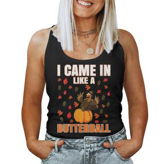 Thanksgiving I Came In Like A Butterball Women Tank Top | Mazezy