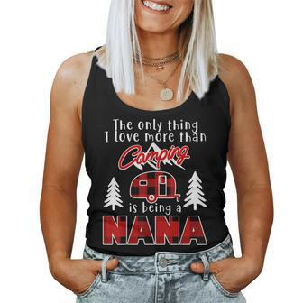 The Only Thing I Love More Than Camping Is Being A Nana Women Tank Top Basic Casual Daily Weekend Graphic - Thegiftio UK
