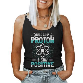 Think Like A Proton Stay Positive Science Teacher Women Tank Top | Mazezy