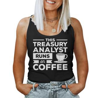 This Treasury Analyst Runs On Coffee Women Tank Top | Mazezy
