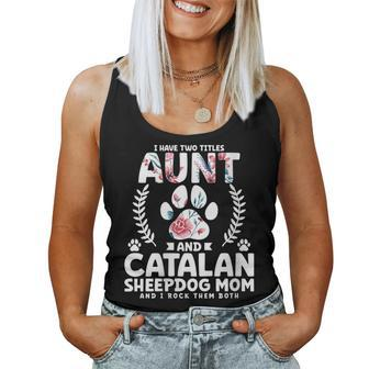 I Have Two Titles Aunt And Catalan Sheepdog Mom Women Tank Top | Mazezy