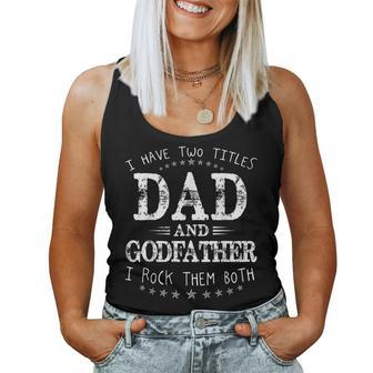 I Have Two Titles Dad And Godfather Grandpa Fathers Da Women Tank Top | Mazezy
