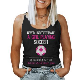Never Underestimate A Girl Playing Soccer Women Tank Top | Mazezy