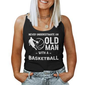 Never Underestimate An Old Man With A Basketball -- Women Tank Top - Seseable