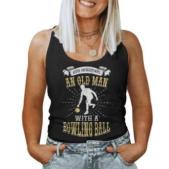 Never Underestimate An Old Man With A Bowling Ball Bowler Old Man Women Tank Top | Mazezy