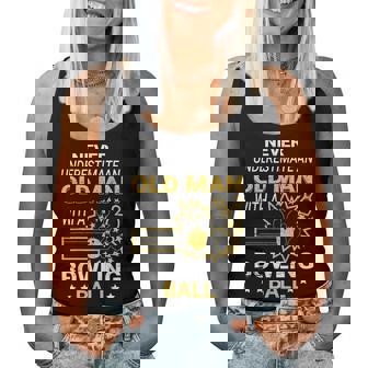 Never Underestimate Old Man With Bowling Dad Grandpa Grandpa Women Tank Top | Mazezy